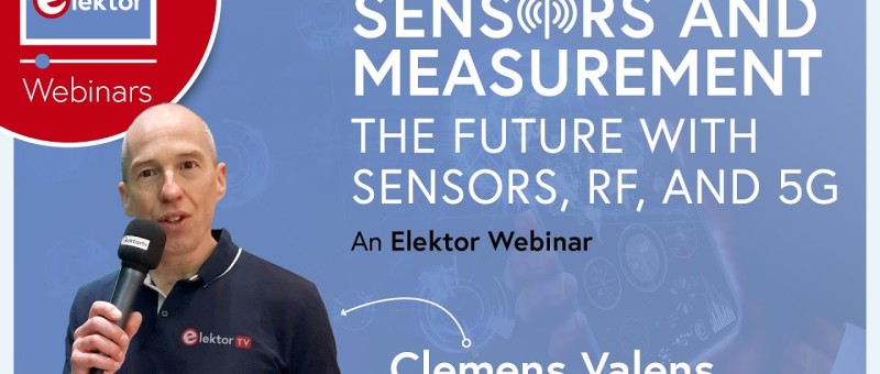 Interested in 5G Technology and Sensors? A New Elektor Webinar