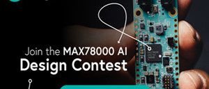   Enter the MAX78000 AI Design Contest: Deadline June 30