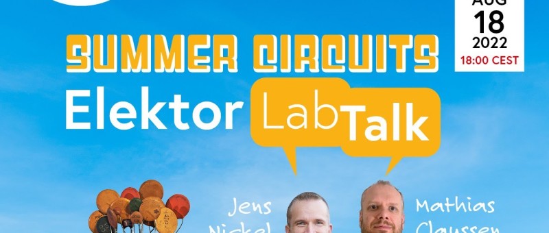 Watch Elektor Lab Talk: Summer Circuits 22, a Retro Siren Circuit, and More