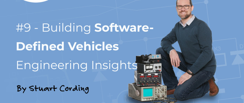 Elektor Engineering Insights #9 - Building Software-Defined Vehicles