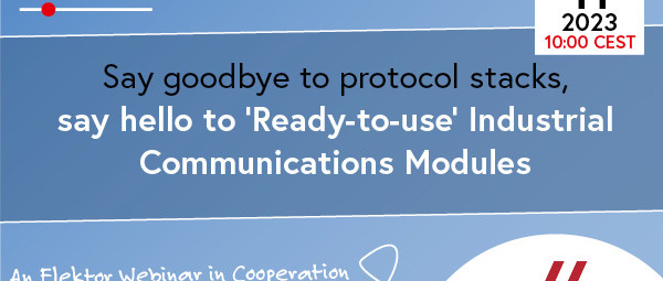 Say Goodbye to Protocol Stacks, Say Hello to ‘Ready-to-use' Industrial Communications Modules