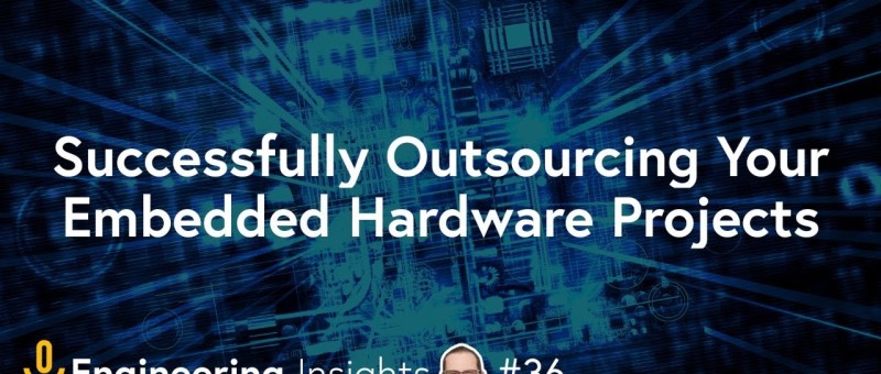 Successfully Outsourcing Embedded Hardware Design