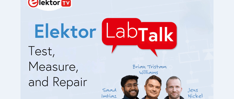Elektor Lab Talk #18: Test, Measure, and Repair Electronics