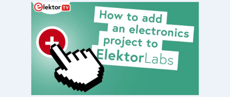 Elektor Labs 101: Post Your Electronics Projects and Earn!
