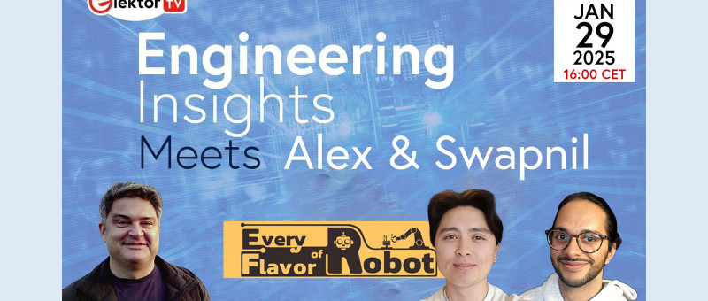 Every Flavor of Robot: Watch Elektor Engineering Insights #47