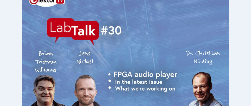 Elektor Lab Talk: FPGA Audio Processing, and More!