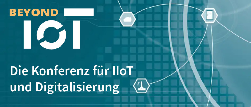 Beyond IoT: Die Konferenz für IIoT und Digitalisierung