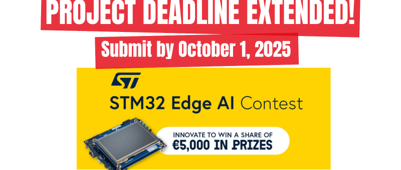 STM32 Edge AI Contest Deadline Extended: More Time to Innovate