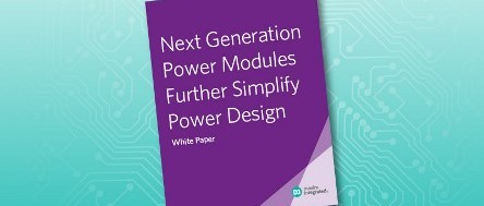 New White Paper: How Next-Generation Power Modules Simplify Power Design
