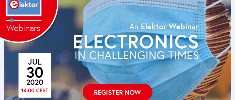 Elektor Webinar: Electronics in Challenging Times