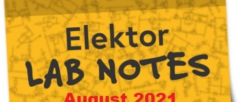 Elektor Lab Notes: August 2021