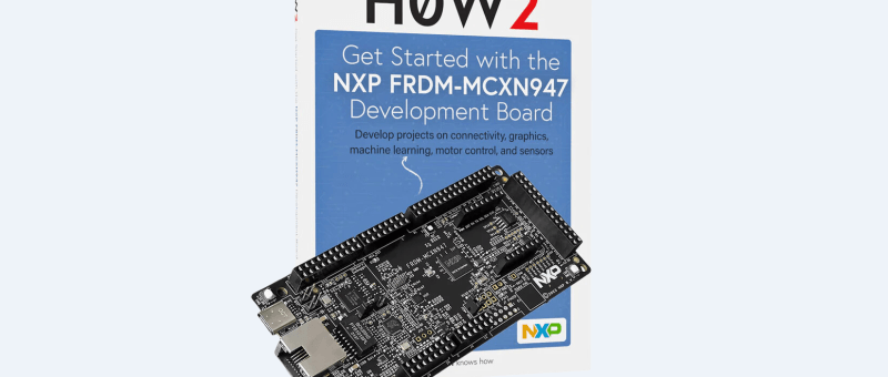 Von Elektor empfohlen: Get started with the NXP FRDM-MCXN947 Development Board Bundle
