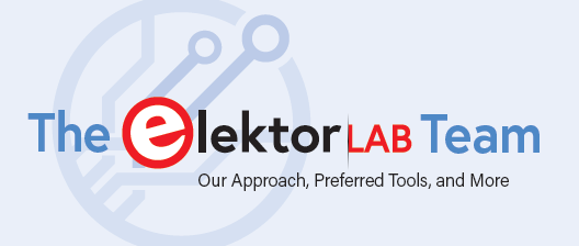 l'équipe d'Elektor Lab: Notre approche, nos outils préférés et plus encore