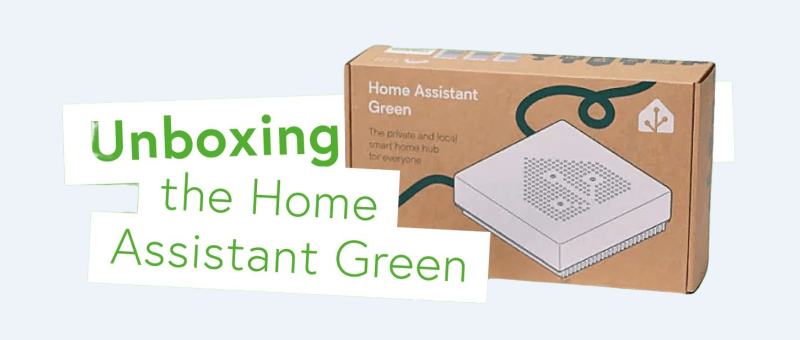 Home Assistant Green - pour une maison facilement connectée (déballage)