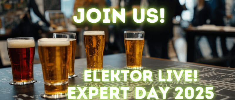 Circuits, code et réseautage autour d’un verre : participez à Elektor Live! Expert Day 2025 