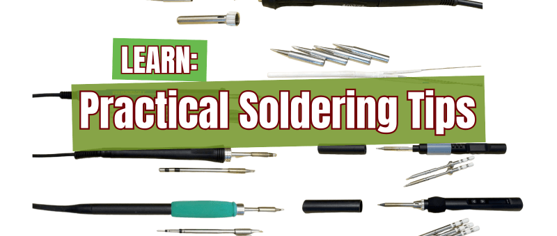 Practical Soldering Tips Straight from the Workbench