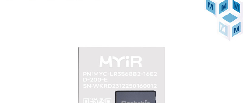 Modules MYC-LR3568 de MYIR Tech : Performance et Efficacité pour l’IoT et le Contrôle Industriel