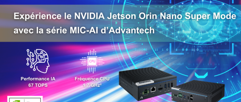 Capacités IA optimisées avec le Super Mode de la série Jetson Orin Nano par Advantech