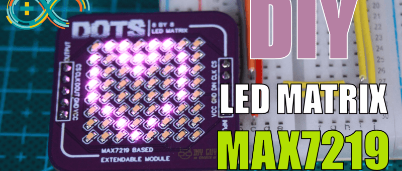 DIY Customized 8x8 LED Matrix Tutorial (MAX7219 Meets Arduino)