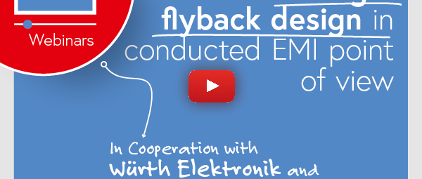 Webinar: Hoe optimaliseer je een Flyback-ontwerp  betreffende Conducted EMI
