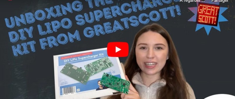 Unboxing de GreatScott! DIY LiPo Supercharger Kit 