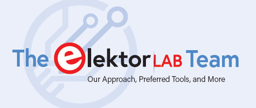 Het Elektor Lab-team onze aanpak, onze tools – en meer...