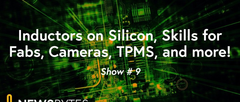 Elektor News Bytes - Inductoren op silicium, vaardigheden voor fabrieken, camera's, TPMS en meer!