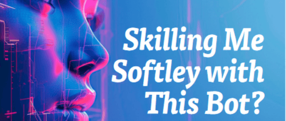 “Skilling Me Softly with This Bot?”