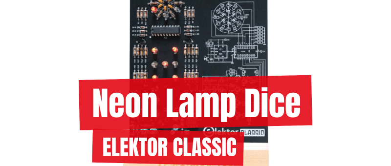 Neon Lamp Dice: An Elektor Classic!