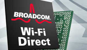 Broadcom Embraces WiFi Direct