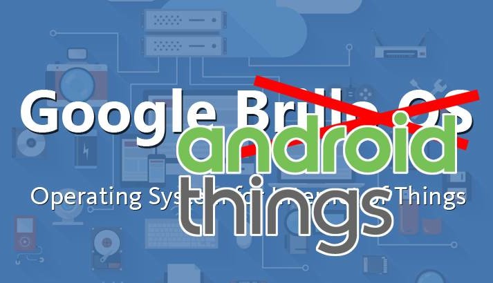 Brillo is out, please welcome Android Things