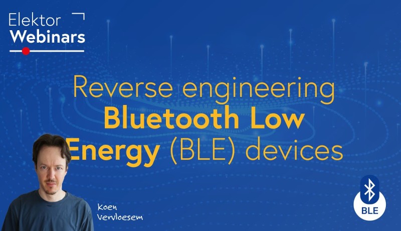 Reverse Engineering BLE Devices: Watch the Elektor Webinar