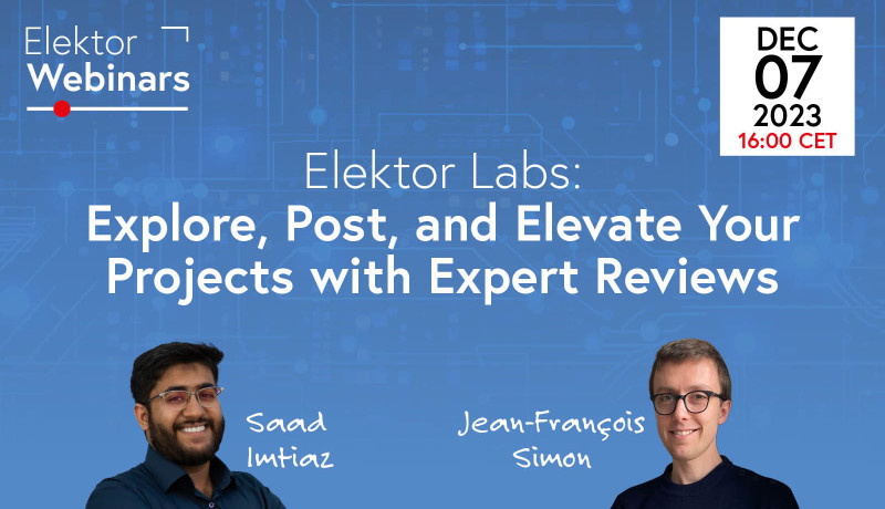 Webinar: Use Elektor Labs to Elevate Your Projects with Expert Reviews
