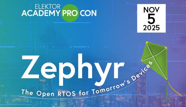 Sicher, schnell, skalierbar: Registrieren Sie sich jetzt fpr die Elektor Academy Pro Conference zu Zephyr