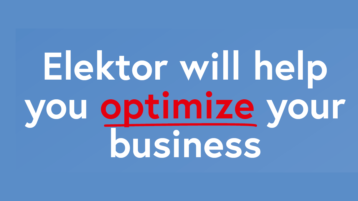 Elektor will help you optimize your business