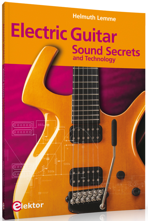 New Book Electric Guitar Sound Secrets and Technology Elektor Magazine