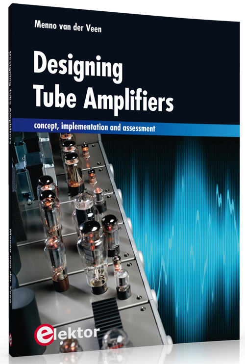 Elektor Presents New Book on Designing Tube Amplifiers Elektor Magazine