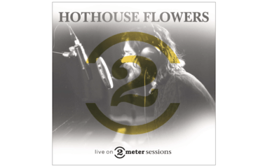 Review 2 Meter Sessions on Vinyles: Hothouse Flowers